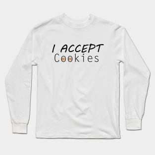 I Accept Cookies Long Sleeve T-Shirt